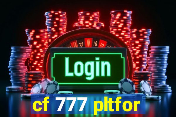 cf 777 pltfor